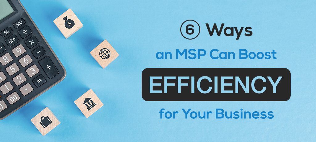 MSP Business Solutions to Increase Efficiency
